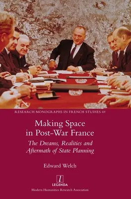 Vytváranie priestoru v povojnovom Francúzsku: Sny, realita a následky štátneho plánovania - Making Space in Post-War France: The Dreams, Realities and Aftermath of State Planning