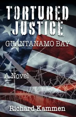 Mučená spravodlivosť, záliv Guantánamo - Tortured Justice, Guantanamo Bay