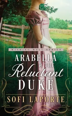 Arabella a váhavý vojvoda: Sladká regentská romanca - Arabella and the Reluctant Duke: A Sweet Regency Romance