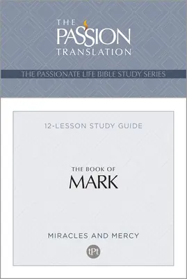 Tpt Kniha Marka: 12-lekčná študijná príručka - Tpt the Book of Mark: 12-Lesson Study Guide