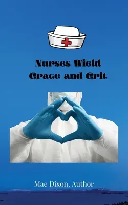 Zdravotné sestry ovládajú pôvab a odvahu - Nurses Wield Grace and Grit