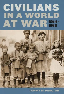 Civilisti vo vojnovom svete, 1914-1918 - Civilians in a World at War, 1914-1918