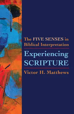 Prežívanie Písma: Päť zmyslov v biblickej interpretácii - Experiencing Scripture: The Five Senses in Biblical Interpretation