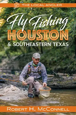Muškárenie v Houstone a juhovýchodnom Texase - Fly Fishing Houston & Southeastern Texas
