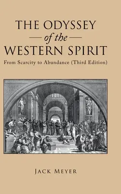 Odysea západného ducha: Od nedostatku k hojnosti (tretie vydanie) - The Odyssey of the Western Spirit: From Scarcity to Abundance (Third Edition)