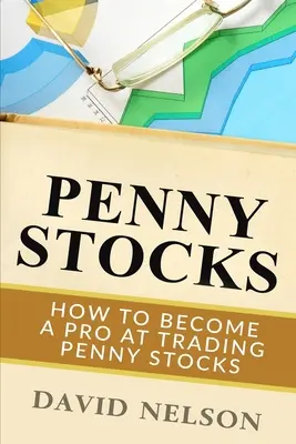 Penny Stocks: Ako sa stať profesionálom v obchodovaní s penny akciami - Penny Stocks: How to Become a Pro at Trading Penny Stocks