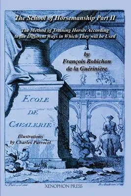 Ecole de Cavalerie: (Škola jazdectva) od de la Gueriniere - Ecole de Cavalerie: Part II (School of Horsemanship) by de la Gueriniere