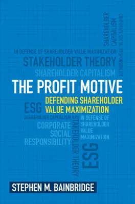 Motív zisku: Obrana maximalizácie hodnoty pre akcionárov - The Profit Motive: Defending Shareholder Value Maximization