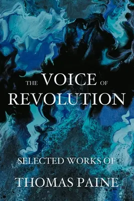 Hlas revolúcie: Vybrané diela Thomasa Paina - The Voice of Revolution: Selected Works of Thomas Paine