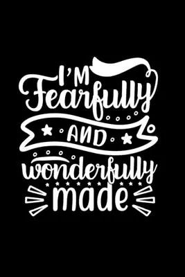 I Am Fearfully And Wonderfully Made (Som stvorená so strachom a obdivuhodne): Linkovaný denník na písanie: Zápisník s obálkou inšpirovaný kresťanskými citátmi - I Am Fearfully And Wonderfully Made: Lined Journal To Write In: Christian Inspired Quote Cover Notebook