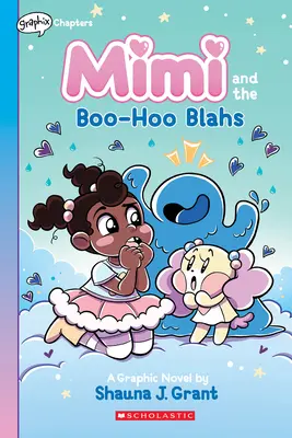Mimi and Boo-Hoo Blahs (Mimi a boo-hoo blahs): (Mimi #2) - Mimi and the Boo-Hoo Blahs: A Graphix Chapters Book (Mimi #2)