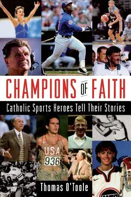 Šampióni viery: Katolícki športoví hrdinovia rozprávajú svoje príbehy - Champions of Faith: Catholic Sports Heroes Tell Their Stories
