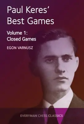 Paul Keres' Best Games Vol. 1: Closed Games - Paul Keres' Best Games Vol 1: Closed Games