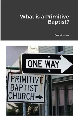 Čo je to primitívny baptista - What is a Primitive Baptist