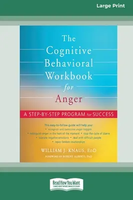 Kognitívno-behaviorálna pracovná kniha pre hnev: Krok za krokom k úspechu [16pt Large Print Edition] - The Cognitive Behavioral Workbook for Anger: A Step-by-Step Program for Success [16pt Large Print Edition]