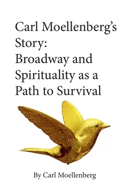 Príbeh Carla Moellenberga: Broadway a spiritualita ako cesta k prežitiu - Carl Moellenberg's Story: Broadway and Spirituality as a Path to Survival