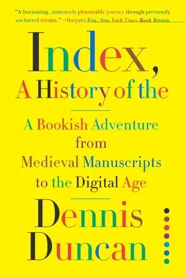 Index, Dejiny: História kníh od stredovekých rukopisov po digitálny vek - Index, A History of the: A Bookish Adventure from Medieval Manuscripts to the Digital Age