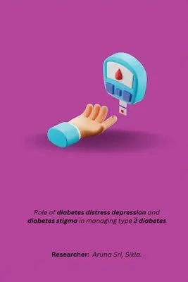 Úloha depresie v ťažkostiach pri cukrovke a stigmatizácie cukrovky pri zvládaní cukrovky 2. typu - Role of diabetes distress depression and diabetes stigma in managing type 2 diabetes