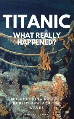 Titanic: AKO SA SKUTOČNE STAL: Šokujúce tajomstvá ukryté pod vlnami - Titanic: WHAT REALLY HAPPENED: The Shocking Secrets Buried Beneath The Waves