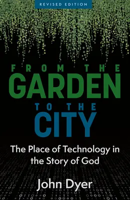 Zo záhrady do mesta: Miesto technológie v Božom príbehu - From the Garden to the City: The Place of Technology in the Story of God