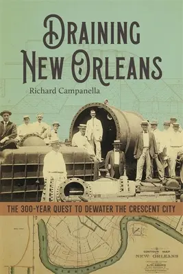 Vypúšťanie New Orleans: 300-ročná snaha o vysušenie mesta Crescent City - Draining New Orleans: The 300-Year Quest to Dewater the Crescent City
