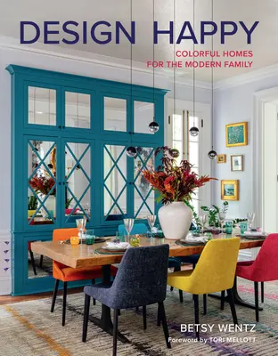 Dizajn Happy: Farebný domov pre modernú rodinu - Design Happy: Colorful Homes for the Modern Family