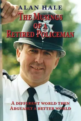 Úvahy policajta vo výslužbe: Iný svet vtedy - pravdepodobne lepší svet - The Musings of a Retired Policeman: A different world then - arguably a better world