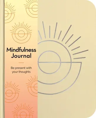 Mindfulness Journal: Buďte každý deň prítomní so svojimi myšlienkami - Mindfulness Journal: Be Present with Your Thoughts Every Day