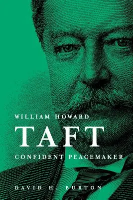 William Howard Taft Sebavedomý mierotvorca - William Howard Taft Confident Peacemaker