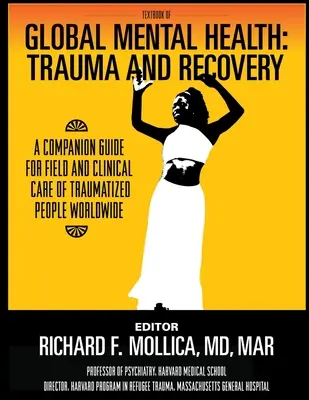 Učebnica globálneho duševného zdravia: Trauma and Recovery, A Companion Guide for Field and Clinical Care of Traumatized People Worldwide - Textbook of Global Mental Health: Trauma and Recovery, A Companion Guide for Field and Clinical Care of Traumatized People Worldwide