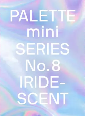 Palette Mini 08: Iridescent: Holografia v dizajne - Palette Mini 08: Iridescent: Holographics in Design