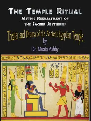 Chrámový rituál staroegyptských mystérií - divadlo a dráma staroegyptských mystérií - Temple Ritual Of The Ancient Egyptian Mysteries- Theater & Drama Of The Ancient Egyptian Mysteries