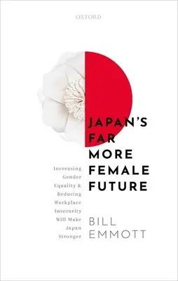 Budúcnosť Japonska s oveľa väčším počtom žien: Zvýšenie rodovej rovnosti a zníženie neistoty na pracovisku posilní Japonsko - Japan's Far More Female Future: Increasing Gender Equality and Reducing Workplace Insecurity Will Make Japan Stronger
