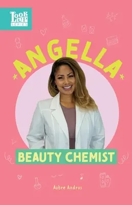 Angella, kozmetická chemička: Skutočné ženy v STEAMe - Angella, Beauty Chemist: Real Women in STEAM