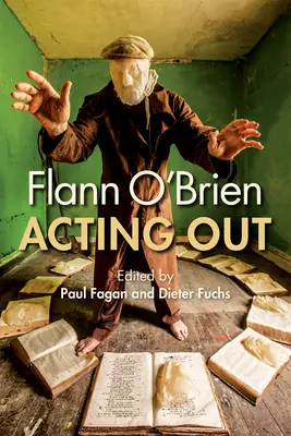 Flann O'Brien: Herectvo - Flann O'Brien: Acting Out