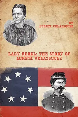 Lady Rebel: Príbeh Lorety Velazsquezovej - Lady Rebel: The Story of Loreta Velazsquez