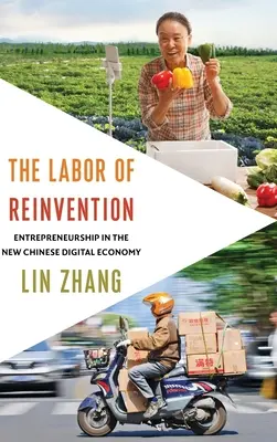 The Labor of Reinvention: Podnikanie v novom čínskom digitálnom hospodárstve - The Labor of Reinvention: Entrepreneurship in the New Chinese Digital Economy