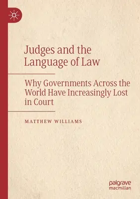 Sudcovia a jazyk práva: Prečo vlády na celom svete čoraz častejšie prehrávajú na súde - Judges and the Language of Law: Why Governments Across the World Have Increasingly Lost in Court