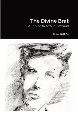 Božský braček: Pocta Arthurovi Rimbaudovi - The Divine Brat: A Tribute to Arthur Rimbaud