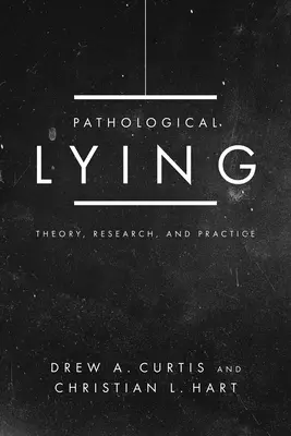 Patologické klamstvo: Teória, výskum a prax - Pathological Lying: Theory, Research, and Practice