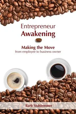 Podnikateľské prebudenie: Prechod od zamestnanca k majiteľovi firmy - Entrepreneur Awakening: Making the Move from employee to business owner