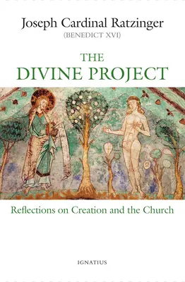 Božský projekt: Úvahy o stvorení a Cirkvi - The Divine Project: Reflections on Creation and the Church
