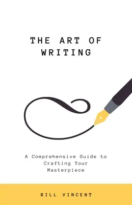Umenie písať: Komplexný sprievodca tvorbou majstrovského diela - The Art of Writing: A Comprehensive Guide to Crafting Your Masterpiece