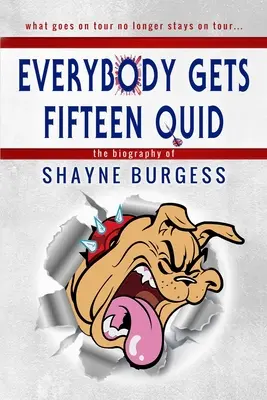 Každý dostane pätnásť libier: The True Story of Darts Champion, Shayne Burgess - Everybody Gets Fifteen Quid: The True Story of Darts Champion, Shayne Burgess