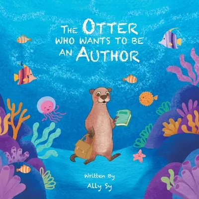Vydra, ktorá chce byť autorkou - The Otter Who Wants to Be an Author