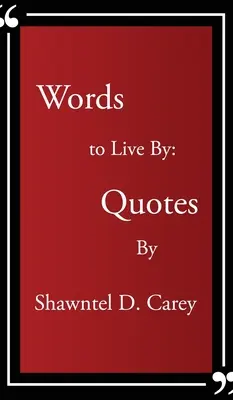 Words to Live By... Citáty Shawntel D. Carey - Words to Live By... Quotes By Shawntel D. Carey