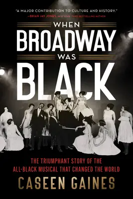 Keď bola Broadway čierna: Triumfálny príbeh muzikálu, ktorý zmenil svet - When Broadway Was Black: The Triumphant Story of the All-Black Musical That Changed the World