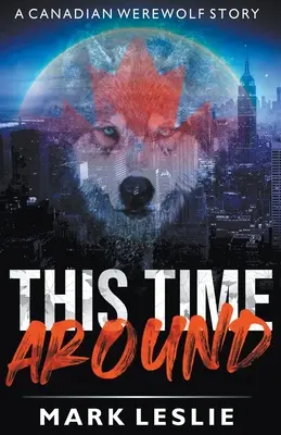 Tentoraz naokolo: Príbeh kanadského vlkolaka v New Yorku - This Time Around: A Canadian Werewolf in New York Story