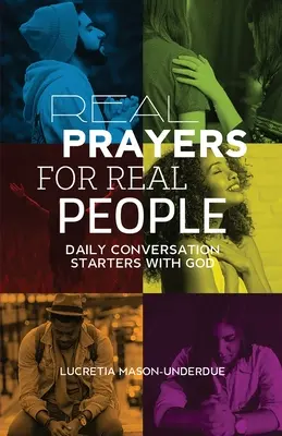 Skutočné modlitby pre skutočných ľudí: Každodenné rozhovory s Bohom - Real Prayers for Real People: Daily Conversation Starters With God