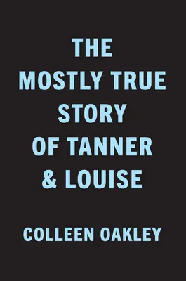 Väčšinou pravdivý príbeh Tannera a Louise - The Mostly True Story of Tanner & Louise